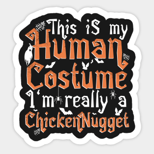 This Is My Human Costume I'm Really A Chicken Nugget product Sticker